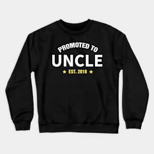 PROMOTED TO UNCLE EST 2018 gift ideas for family Crewneck Sweatshirt